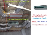 CHUYÊN THI CÔNG LẮP ĐẶT HỆ THỐNG MÁY LẠNH GIẤU TRẦN NỐI ỐNG GIÓ
